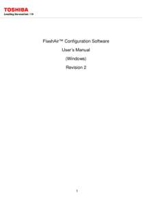 FlashAir™ Configuration Software User’s Manual (Windows) Revision 2  1