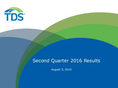 Second Quarter 2016 Results August 5, 2016 Safe Harbor Statement Under the Private Securities Litigation Reform Act of 1995 All information set forth in this presentation, except historical and factual information, repr
