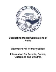 Supporting Mental Calculations at Home Mowmacre Hill Primary School Information for Parents, Carers, Guardians and Children