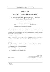 STATUTORY INSTRUMENTSNo. 774 BETTING, GAMING AND LOTTERIES The Gambling ActOperating Licence Conditions) (Amendment) Regulations 2010