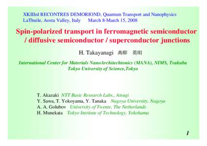 XKIIIrd RECONTRES DEMORIOND, Quantum Transport and Nanophysics LaThuile, Aosta Valley, Italy March 8-March 15, 2008 Spin-polarized transport in ferromagnetic semiconductor / diffusive semiconductor / superconductor junct