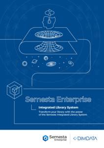 Integrated Library System Transform your library with the power of the Semesta Integrated Library System. Semesta