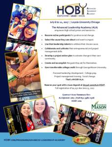 July 6 to 11, 2017 | Loyola University Chicago The Advanced Leadership Academy (ALA) empowers high school juniors and seniors to:   Become active participants for positive social change.