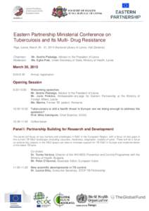 Eastern Partnership Ministerial Conference on Tuberculosis and Its Multi- Drug Resistance Riga, Latvia, March, 2015 (National Library of Latvia, Hall Ziedonis) Chairman: Moderator: