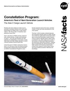 Constellation Program: America’s Fleet of Next-Generation Launch Vehicles The Ares V Cargo Launch Vehicle Planning and early design are under way for hardware, propulsion systems and associated technologies for NASA’