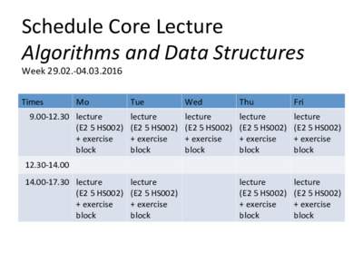Schedule	Core	Lecture		 Algorithms	and	Data	Structures	 Week	 Times	  Mo