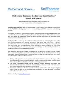 On Demand Books and the Espresso Book Machine® launch SelfEspress℠ New self-publishing platform provides writers with easy to use end-to-end creation and printing of their book.  January 14, 2015 (New York, NY) – On