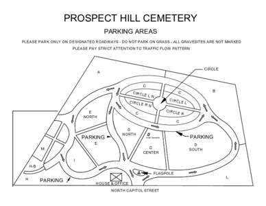 PROSPECT HILL CEMETERY PARKING AREAS PLEASE PARK ONLY ON DESIGNATED ROADWAYS - DO NOT PARK ON GRASS - ALL GRAVESITES ARE NOT MARKED PLEASE PAY STRICT ATTENTION TO TRAFFIC FLOW PATTERN  CIRCLE