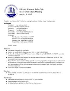 Palomar Amateur Radio Club Board of Directors Meeting August 9, 2017 President Joe Peterson K6JPE called the meeting to order at 19:00 at Poway Fire Station #1. Attendance: President: