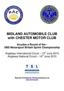 MIDLAND AUTOMOBILE CLUB with CHESTER MOTOR CLUB Incudes a Round of the SBD Motorsport British Sprint Championship Anglesey International Circuit – 13th June 2015 Anglesey National Circuit – 14th June 2015