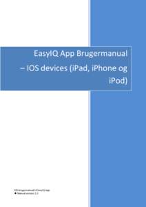 EasyIQ App Brugermanual – IOS devices (iPad, iPhone og iPod) IOS-brugermanual til EasyIQ App  Manual version 1.0