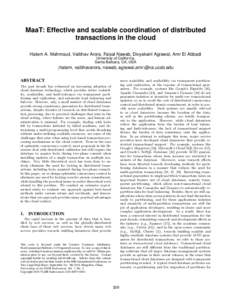 MaaT: Effective and scalable coordination of distributed transactions in the cloud Hatem A. Mahmoud, Vaibhav Arora, Faisal Nawab, Divyakant Agrawal, Amr El Abbadi University of California, Santa Barbara, CA, USA {hatem,