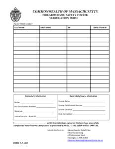 COMMONWEALTH OF MASSACHUSETTS FIREARMS BASIC SAFETY COURSE VERIFICATION FORM PLEASE PRINT LEGIBLY LAST NAME