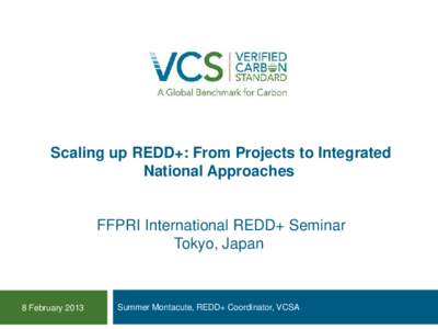 Scaling up REDD+: From Projects to Integrated National Approaches FFPRI International REDD+ Seminar Tokyo, Japan