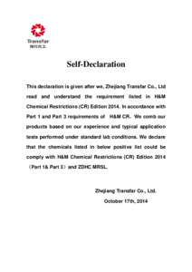 Self-Declaration This declaration is given after we, Zhejiang Transfar Co., Ltd read and understand the requirement listed in H&M Chemical Restrictions (CR) EditionIn accordance with Part 1 and Part 3 requirements