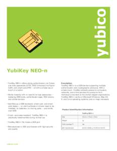 YubiKey NEO-n • YubiKey NEO-n offers strong authentication via Yubico one-time passwords (OTP), FIDO Universal 2nd Factor (U2F), and smart card (PIV) -- all with a simple tap or touch of a button • Works instantly wi