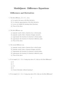 MathQuest: Difference Equations Differences and Derivatives 1. The first difference, f (n + 1) − f (n), (a) is exactly the same as the first derivative. (b) is a discrete approximation of the first derivative. (c) is n