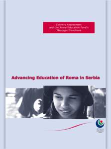 Country Assessment and the Roma Education Fund’s Strategic Directions Advancing Education of Roma in Serbia
