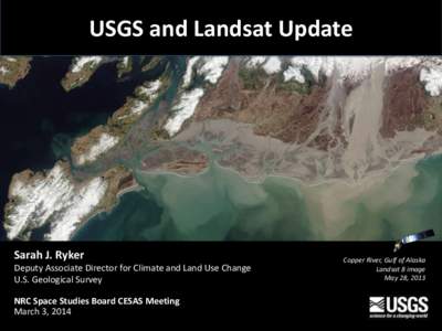 USGS and Landsat Update  Sarah J. Ryker Deputy Associate Director for Climate and Land Use Change U.S. Geological Survey NRC Space Studies Board CESAS Meeting