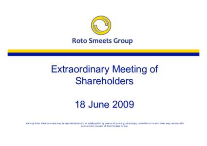 Extraordinary Meeting of Shareholders 18 June 2009 Nothing from these minutes may be reproduced and / or made public by means of printing, photocopy, microfilm or in any other way, without the prior written consent of Ro