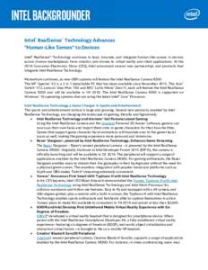 INTEL Backgrounder Intel® RealSense™ Technology Advances “Human-Like Senses” to Devices Intel® RealSense™ Technology continues to lead, innovate, and integrate human-like senses in devices across diverse market