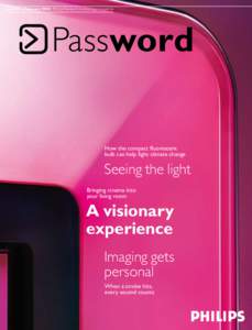 Issue 31 – February 2008 Philips Research technology magazine  Password How the compact fluorescent bulb can help fight climate change