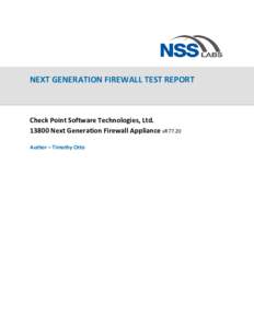 NEXT GENERATION FIREWALL TEST REPORT  Check Point Software Technologies, LtdNext Generation Firewall Appliance vR77.20 Author – Timothy Otto
