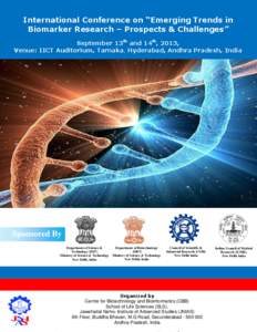 International Conference on “Emerging Trends in Biomarker Research – Prospects & Challenges” September 13th and 14th, 2013, Venue: IICT Auditorium, Tarnaka, Hyderabad, Andhra Pradesh, India  Sponsored By