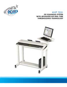 KIP 720  CIS SCANNING SYSTEM WITH ADVANCED KIP REAL TIME THRESHOLDING TECHNOLOGY