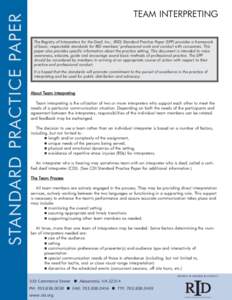 STANDARD PRACTICE PAPER  TEAM INTERPRETING The Registry of Interpreters for the Deaf, Inc., (RID) Standard Practice Paper (SPP) provides a framework of basic, respectable standards for RID members’ professional work an