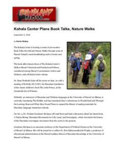 Kohala Center Plans Book Talks, Nature Walks September 5, 2014 by Hunter Bishop The Kohala Center is hosting a series of provocative Book Talks this fall and Nature Walks through some of