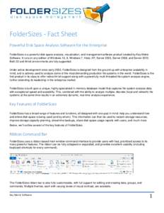 FolderSizes - Fact Sheet Powerful Disk Space Analysis Software for the Enterprise FolderSizes is a powerful disk space analysis, visualization, and management software product created by Key Metric Software. It runs on a