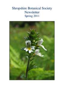 Shropshire Botanical Society Newsletter Spring 2011 Shropshire Botanical Society Newsletter No.22 Contents