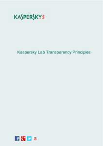 Kaspersky Lab Transparency Principles  Kaspersky Lab Transparency Principles “We believe that everyone – from home computer users through to large corporations and governments – should be able to protect what matt
