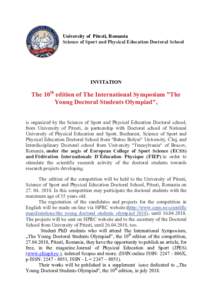 University of Pitesti, Romania Science of Sport and Physical Education Doctoral School INVITATION  The 10th edition of The International Symposium ”The