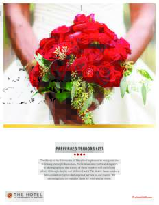 PREFERRED VENDORS LIST The Hotel at the University of Maryland is pleased to recognize the following event professionals. From musicians to floral designers to photographers, the talents of these vendors will enrich any 
