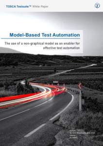 TOSCA Testsuite™ White Paper  Model-Based Test Automation The use of a non-graphical model as an enabler for effective test automation