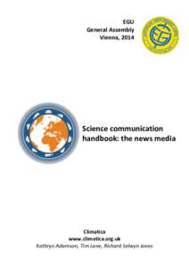 EGU General Assembly Vienna, 2014 Science communication handbook: the news media