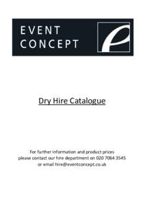 Dry Hire Catalogue  For further information and product prices please contact our hire department onor email 