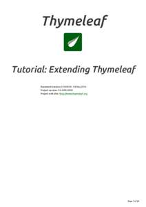 Thymeleaf  Tutorial: Extending Thymeleaf Document version: May 2016 Project version: 3.0.0.RELEASE Project web site: http://www.thymeleaf.org