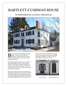 BARTLETT-CUSHMAN HOUSE 82 PORTSMOUTH AVENUE, STRATHAM uilt around 1810, the Bartlett-Cushman House is one of the most stately of Stratham’s surviving early homes and