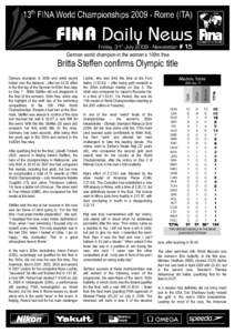 Friday, 31th JulyNewsletter # 15 German world champion in the women’s 100m free Britta Steffen confirms Olympic title  Steffen said the key to her success in this race