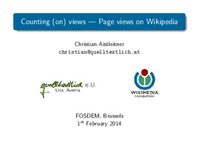 Counting (on) views — Page views on Wikipedia Christian Aistleitner [removed] Linz, Austria