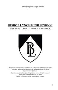 Bishop Lynch High School  BISHOP LYNCH HIGH SCHOOL[removed]STUDENT – FAMILY HANDBOOK  The policies contained in this Handbook are in alignment with the policies of the