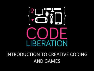 INTRODUCTION TO CREATIVE CODING AND GAMES Introduction to Programming • •