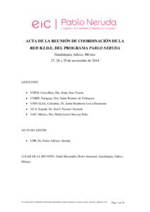 ACTA DE LA REUNIÓN DE COORDINACIÓN DE LA RED R.I.D.E. DEL PROGRAMA PABLO NERUDA Guadalajara, Jalisco, México 27, 28 y 29 de noviembre deASISTENTES: