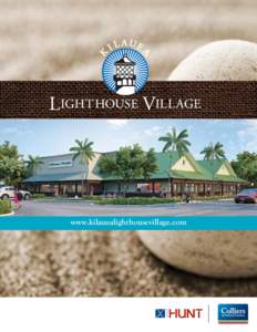 www.kilauealighthousevillage.com  Kīlauea Lighthouse Village is a neighborhood mixed-use retail, office, and residential development located in historic Kīlauea on the North