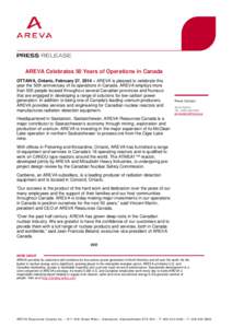 AREVA Celebrates 50 Years of Operations in Canada OTTAWA, Ontario, February 27, 2014 – AREVA is pleased to celebrate this year the 50th anniversary of its operations in Canada. AREVA employs more than 500 people locate