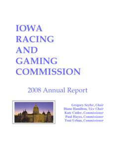 IOWA RACING AND GAMING COMMISSION 2008 Annual Report