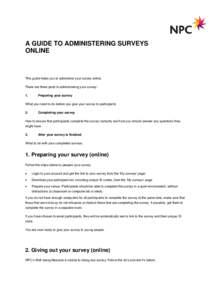 A GUIDE TO ADMINISTERING SURVEYS ONLINE This guide helps you to administer your survey online. There are three parts to administering your survey: 1.
